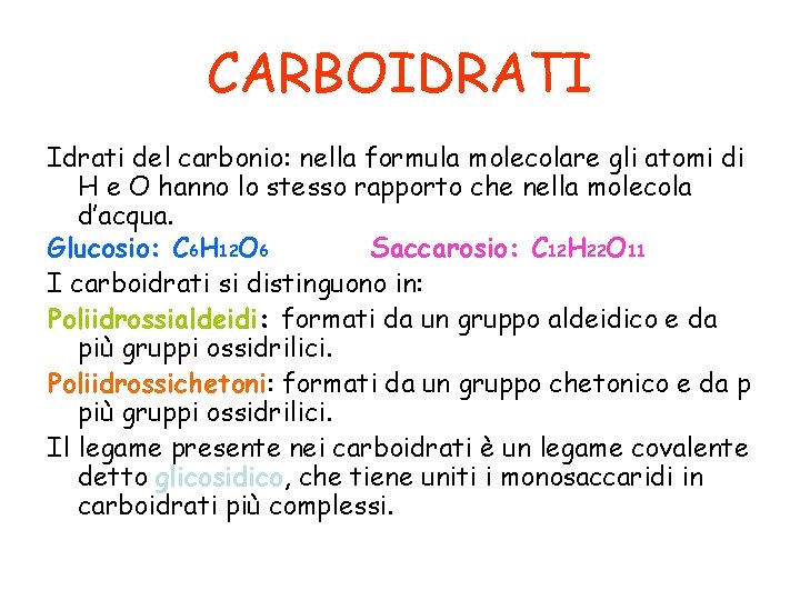 CARBOIDRATI Idrati del carbonio: nella formula molecolare gli atomi di H e O hanno CARBOIDRATI Idrati del carbonio: nella formula molecolare gli atomi di H e O hanno