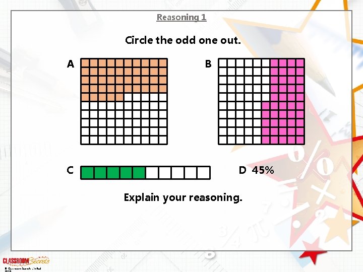 Reasoning 1 Circle the odd one out. A C B D 45% Explain your Reasoning 1 Circle the odd one out. A C B D 45% Explain your
