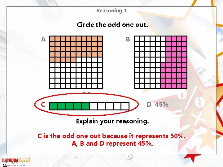 Reasoning 1 Circle the odd one out. A C B D 45% Explain your Reasoning 1 Circle the odd one out. A C B D 45% Explain your