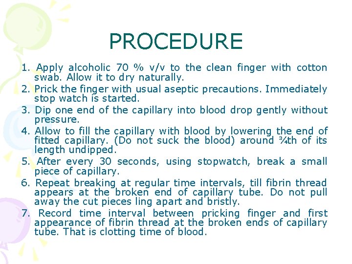 PROCEDURE 1. Apply alcoholic 70 % v/v to the clean finger with cotton swab.