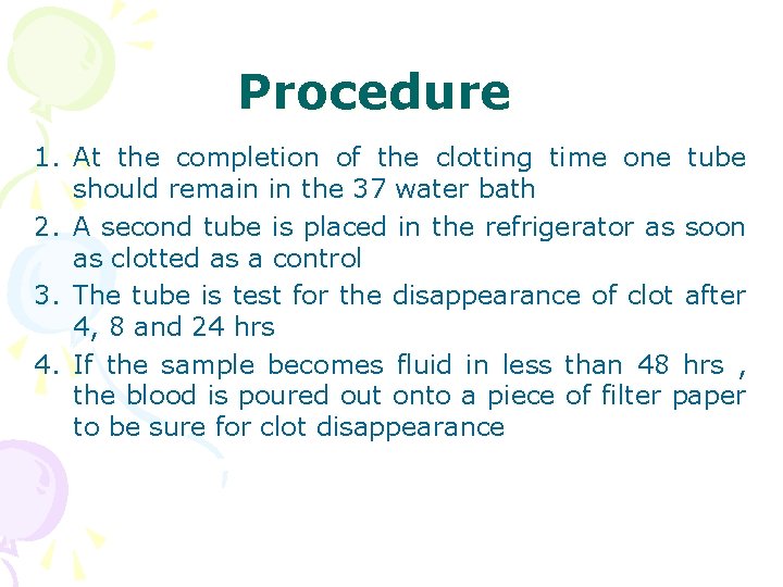 Procedure 1. At the completion of the clotting time one tube should remain in