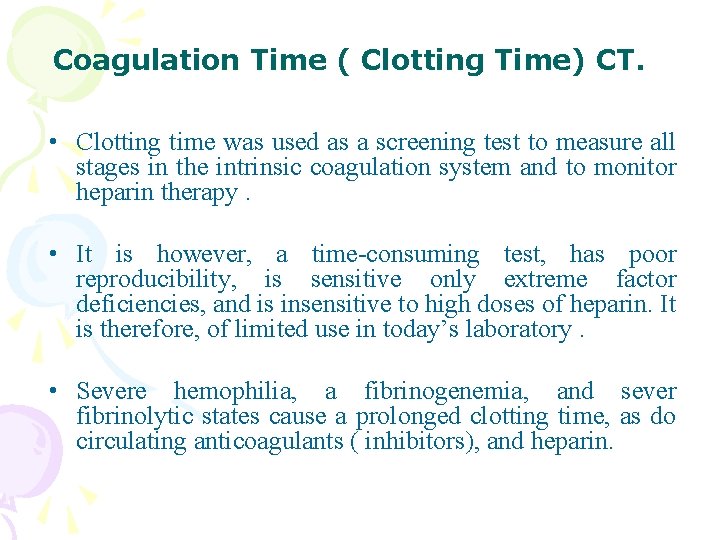 Coagulation Time ( Clotting Time) CT. • Clotting time was used as a screening