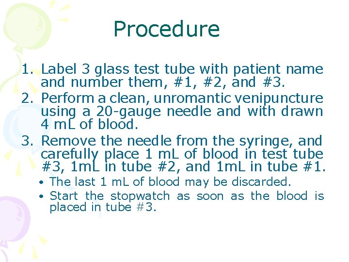 Procedure 1. Label 3 glass test tube with patient name and number them, #1,