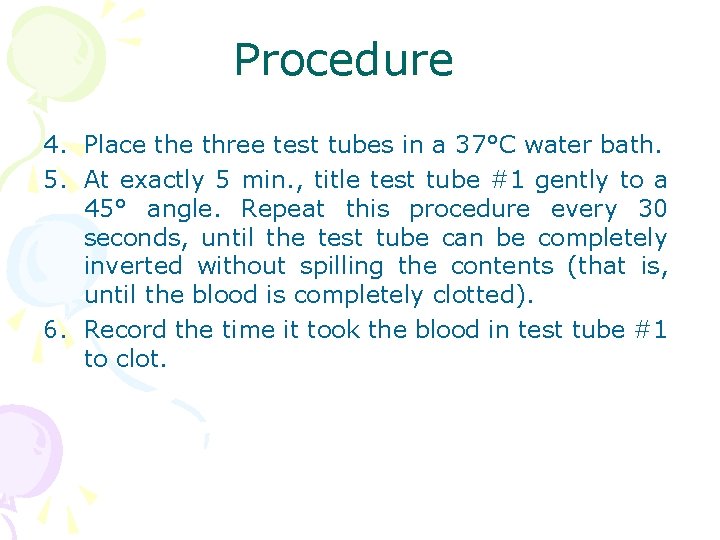 Procedure 4. Place three test tubes in a 37°C water bath. 5. At exactly