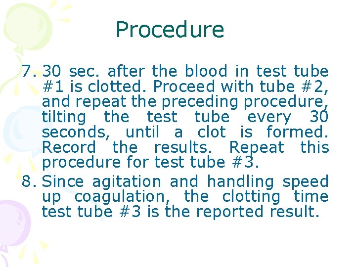 Procedure 7. 30 sec. after the blood in test tube #1 is clotted. Proceed