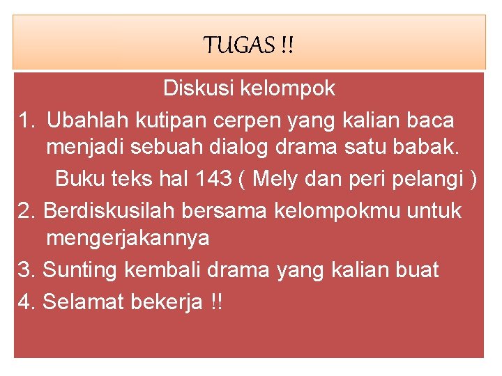 TUGAS !! Diskusi kelompok 1. Ubahlah kutipan cerpen yang kalian baca menjadi sebuah dialog