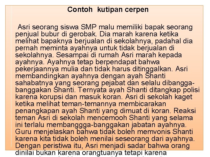 Contoh kutipan cerpen Asri seorang siswa SMP malu memiliki bapak seorang penjual bubur di