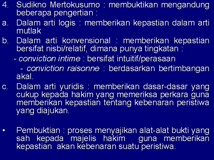 4. Sudikno Mertokusumo : membuktikan mengandung beberapa pengertian : a. Dalam arti logis :