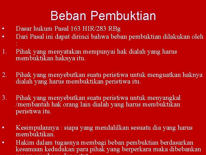 Beban Pembuktian • • 1. Dasar hukum Pasal 163 HIR/283 RBg Dari Pasal ini