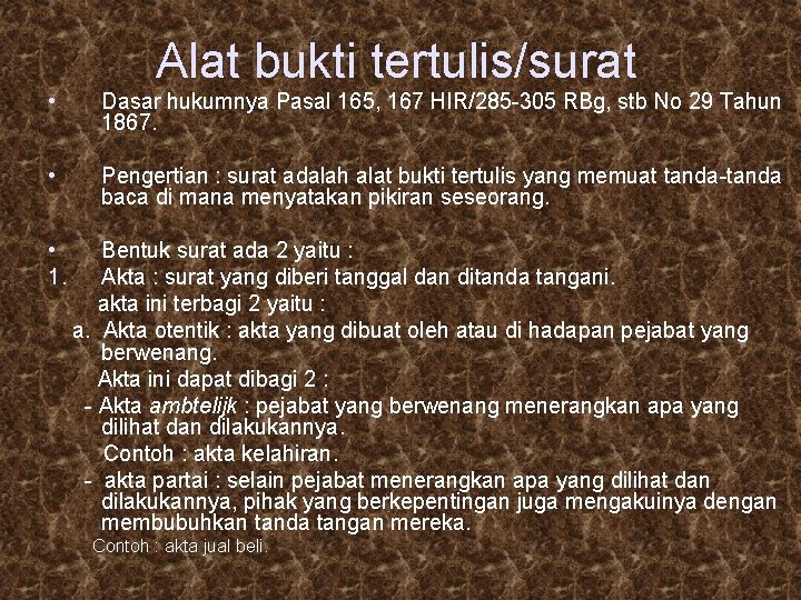 Alat bukti tertulis/surat • Dasar hukumnya Pasal 165, 167 HIR/285 -305 RBg, stb No