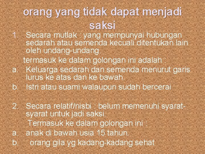 orang yang tidak dapat menjadi saksi 1. Secara mutlak : yang mempunyai hubungan sedarah