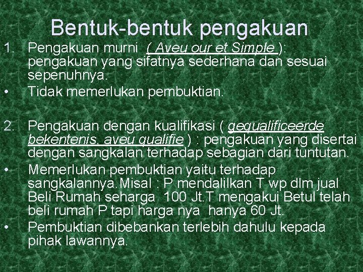 Bentuk-bentuk pengakuan 1. Pengakuan murni ( Aveu our et Simple ): pengakuan yang sifatnya