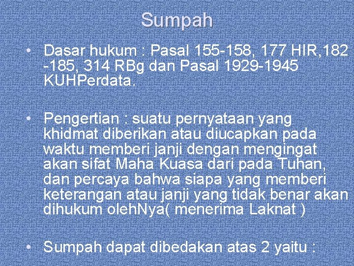 Sumpah • Dasar hukum : Pasal 155 -158, 177 HIR, 182 -185, 314 RBg