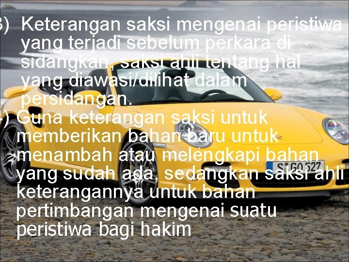 3) Keterangan saksi mengenai peristiwa yang terjadi sebelum perkara di sidangkan, saksi ahli tentang
