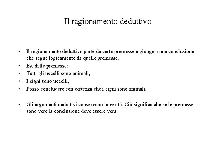 Il ragionamento deduttivo • • • Il ragionamento deduttivo parte da certe premesse e