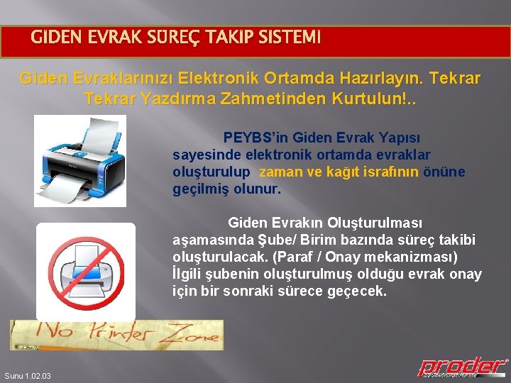 GİDEN EVRAK SÜREÇ TAKİP SİSTEMİ Giden Evraklarınızı Elektronik Ortamda Hazırlayın. Tekrar Yazdırma Zahmetinden Kurtulun!.