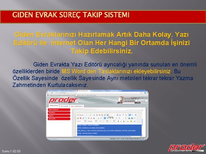 GİDEN EVRAK SÜREÇ TAKİP SİSTEMİ Giden Evraklarınızı Hazırlamak Artık Daha Kolay. Yazı Editörü ile