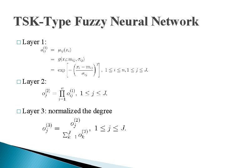 TSK-Type Fuzzy Neural Network � Layer 1: � Layer 2: � Layer 3: normalized