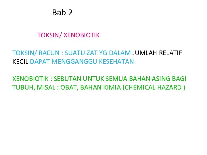 Bab 2 TOKSIN/ XENOBIOTIK TOKSIN/ RACUN : SUATU ZAT YG DALAM JUMLAH RELATIF KECIL