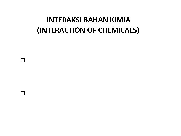 INTERAKSI BAHAN KIMIA (INTERACTION OF CHEMICALS) Efek aditif (an additive effect) r Efek aditif
