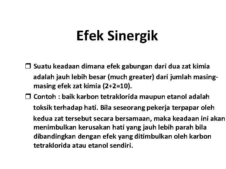 Efek Sinergik r Suatu keadaan dimana efek gabungan dari dua zat kimia adalah jauh