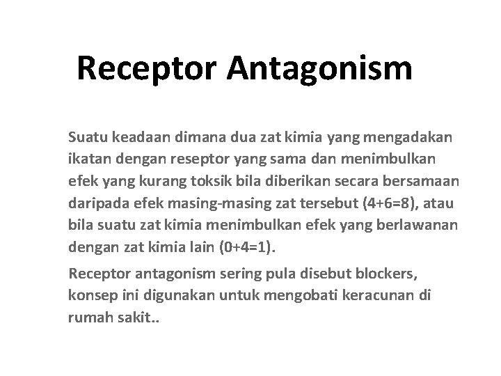 Receptor Antagonism q Suatu keadaan dimana dua zat kimia yang mengadakan ikatan dengan reseptor Receptor Antagonism q Suatu keadaan dimana dua zat kimia yang mengadakan ikatan dengan reseptor