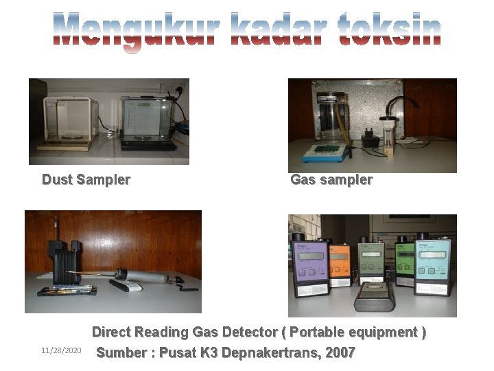 Dust Sampler 11/28/2020 Gas sampler Direct Reading Gas Detector ( Portable equipment ) Sumber