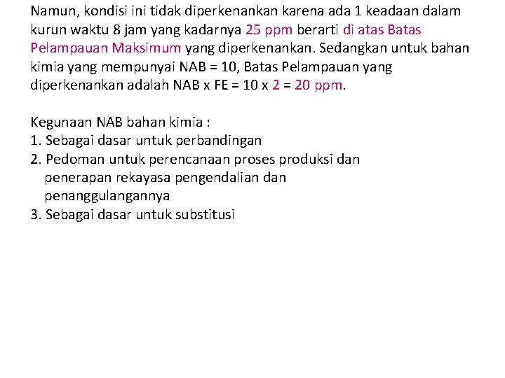 Namun, kondisi ini tidak diperkenankan karena ada 1 keadaan dalam kurun waktu 8 jam