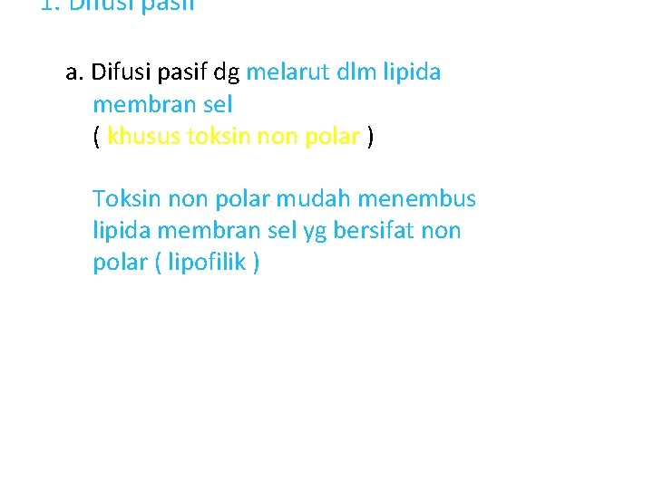 1. Difusi pasif a. Difusi pasif dg melarut dlm lipida membran sel ( khusus