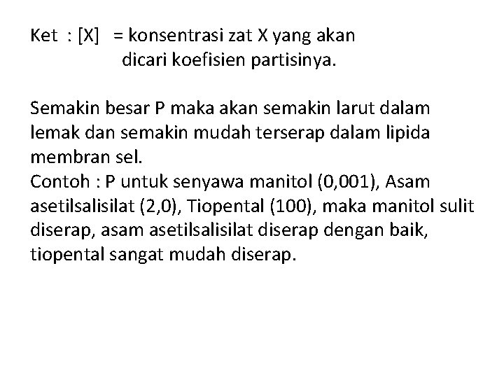 Ket : [X] = konsentrasi zat X yang akan dicari koefisien partisinya. Semakin besar