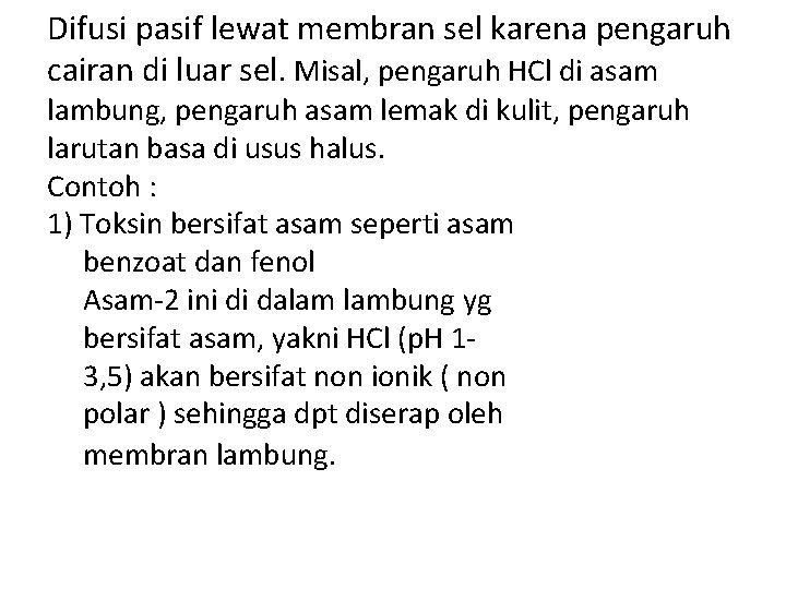 Difusi pasif lewat membran sel karena pengaruh cairan di luar sel. Misal, pengaruh HCl Difusi pasif lewat membran sel karena pengaruh cairan di luar sel. Misal, pengaruh HCl
