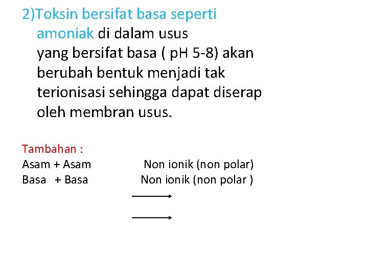 2)Toksin bersifat basa seperti amoniak di dalam usus yang bersifat basa ( p. H