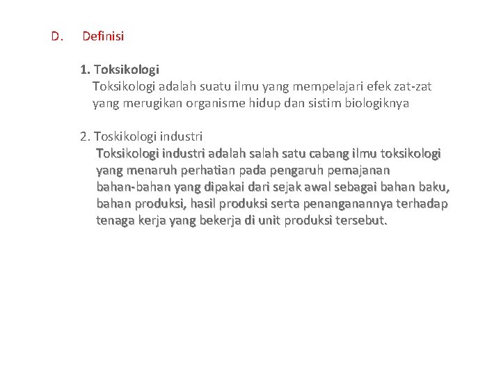 D. Definisi 1. Toksikologi adalah suatu ilmu yang mempelajari efek zat-zat yang merugikan organisme