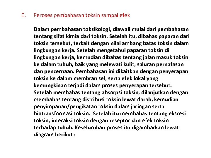 E. Peroses pembahasan toksin sampai efek Dalam pembahasan toksikologi, diawali mulai dari pembahasan tentang