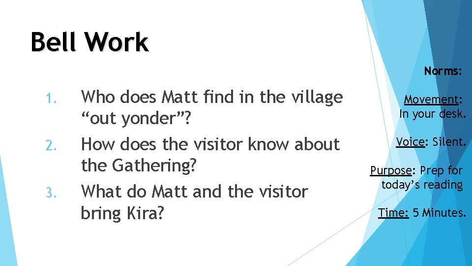 Bell Work Norms: 1. 2. 3. Who does Matt find in the village “out