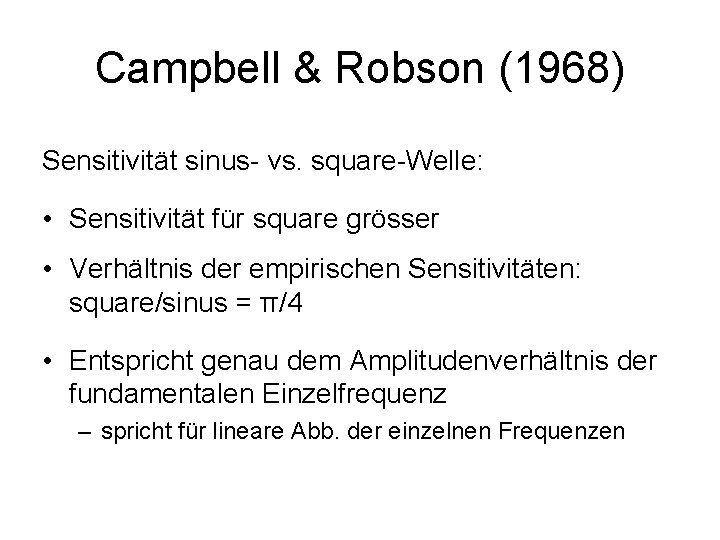 Campbell & Robson (1968) Sensitivität sinus- vs. square-Welle: • Sensitivität für square grösser •
