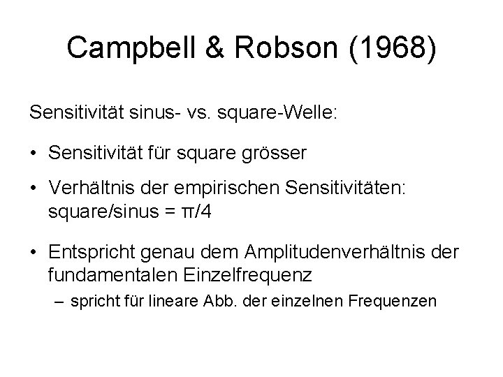 Campbell & Robson (1968) Sensitivität sinus- vs. square-Welle: • Sensitivität für square grösser •