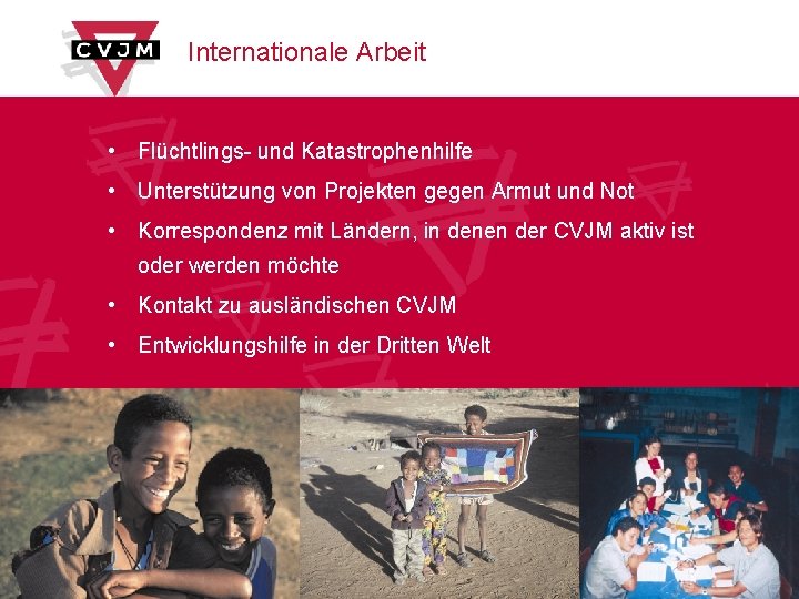 Internationale Arbeit • Flüchtlings- und Katastrophenhilfe • Unterstützung von Projekten gegen Armut und Not