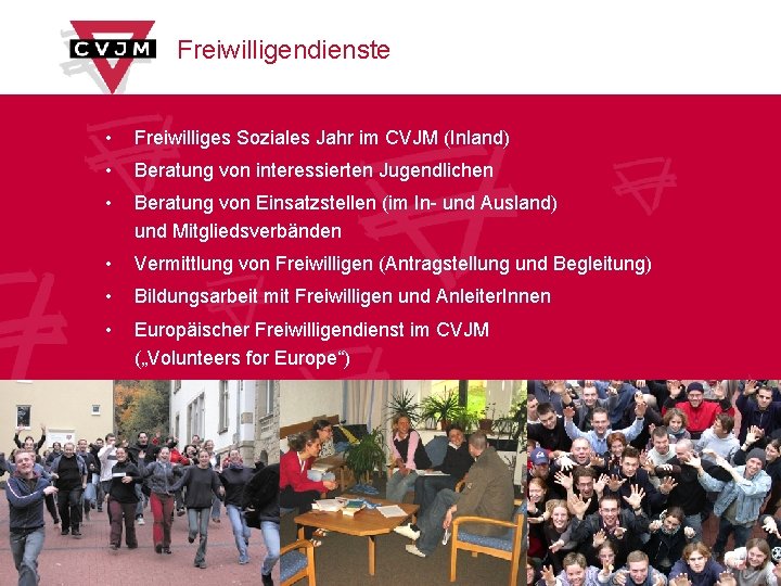 Freiwilligendienste • Freiwilliges Soziales Jahr im CVJM (Inland) • Beratung von interessierten Jugendlichen •