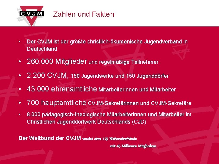 Zahlen und Fakten • Der CVJM ist der größte christlich-ökumenische Jugendverband in Deutschland •