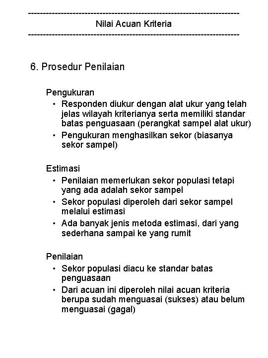 -----------------------------------Nilai Acuan Kriteria ------------------------------------ 6. Prosedur Penilaian Pengukuran • Responden diukur dengan alat ukur