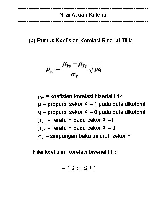 -----------------------------------Nilai Acuan Kriteria -----------------------------------(b) Rumus Koefisien Korelasi Biserial Titik bt = koefisien korelasi biserial