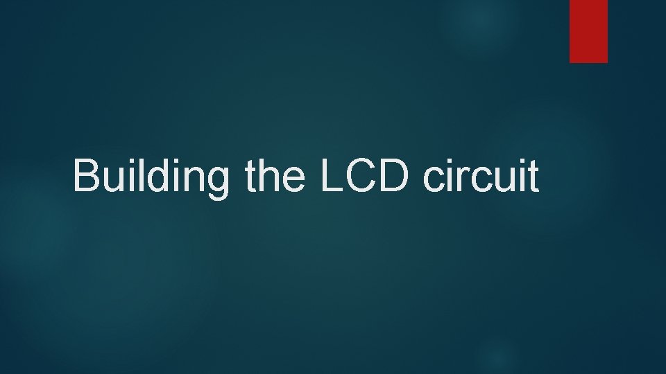 Building the LCD circuit 