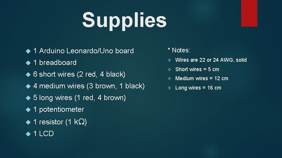Supplies 1 Arduino Leonardo/Uno board * Notes: 1 breadboard v Wires are 22 or