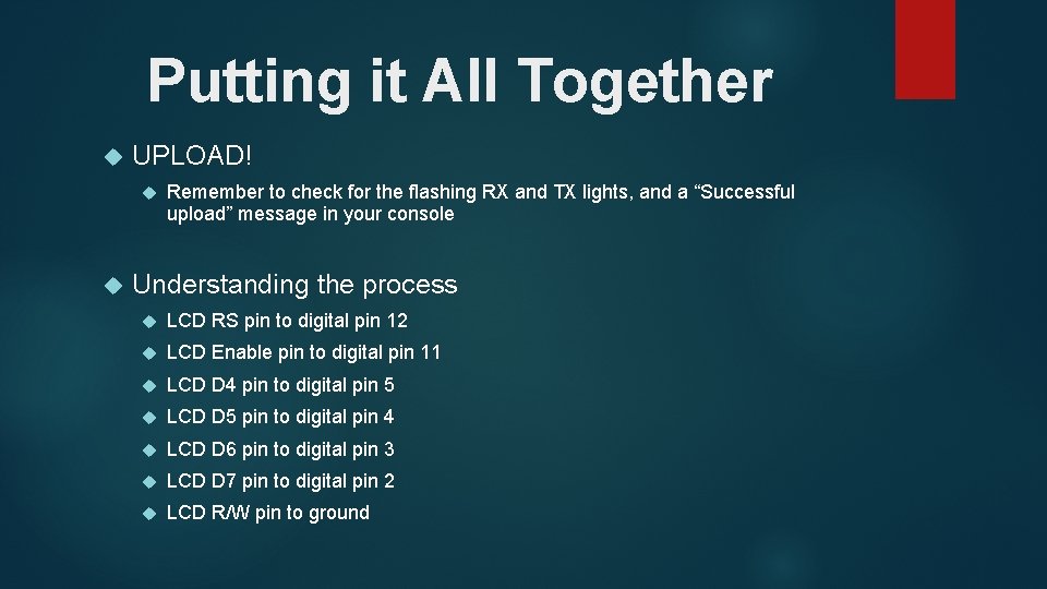 Putting it All Together UPLOAD! Remember to check for the flashing RX and TX