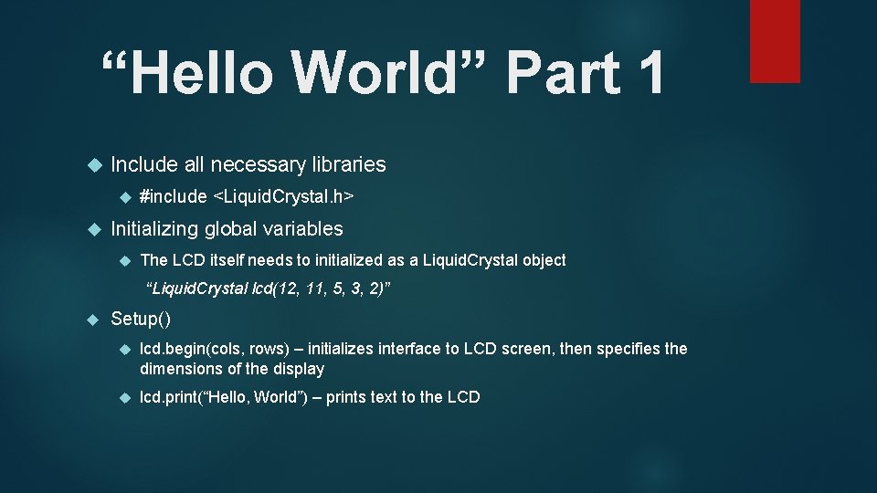 “Hello World” Part 1 Include all necessary libraries #include <Liquid. Crystal. h> Initializing global