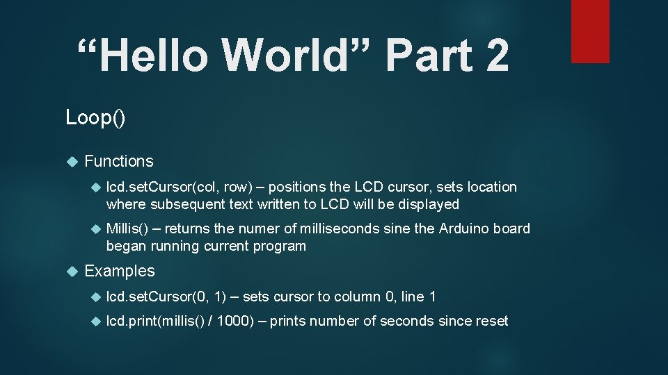 “Hello World” Part 2 Loop() Functions lcd. set. Cursor(col, row) – positions the LCD