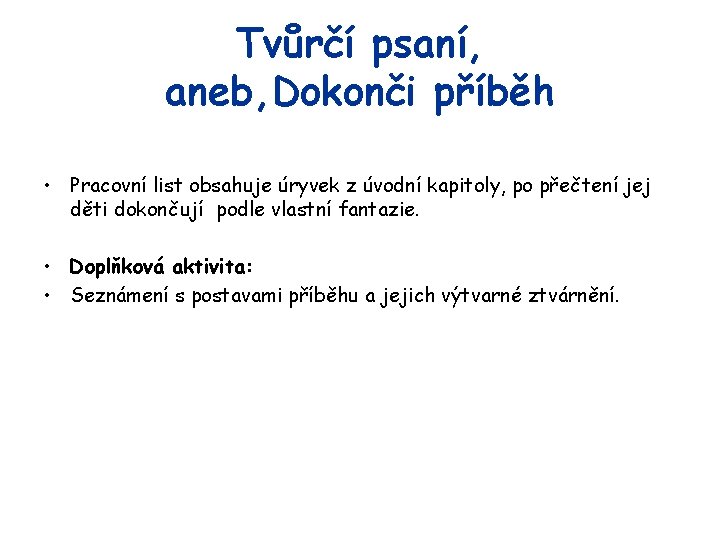 Tvůrčí psaní, aneb, Dokonči příběh • Pracovní list obsahuje úryvek z úvodní kapitoly, po