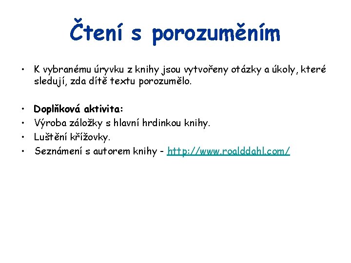 Čtení s porozuměním • K vybranému úryvku z knihy jsou vytvořeny otázky a úkoly,