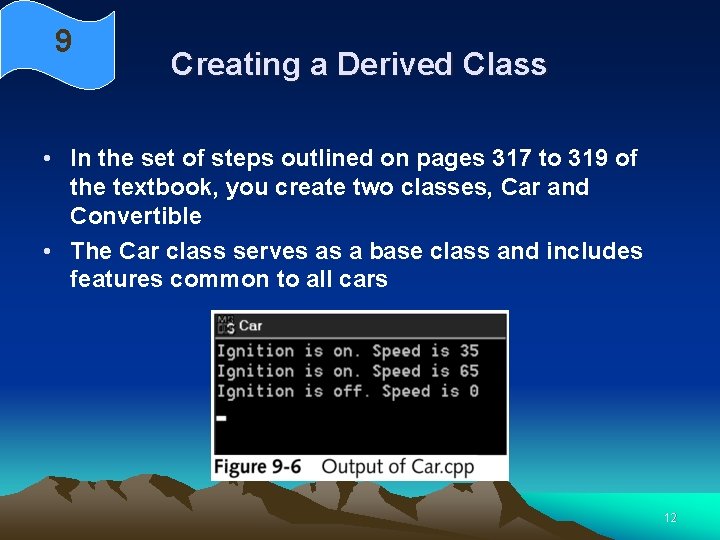 9 Creating a Derived Class • In the set of steps outlined on pages 9 Creating a Derived Class • In the set of steps outlined on pages